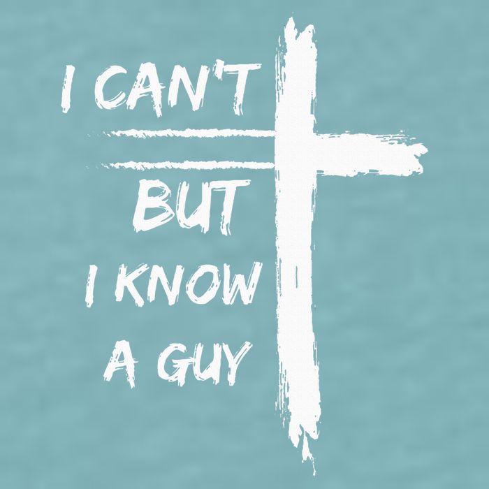I Can't But I Know A Guy Funny Sueded Cloud Jersey T-Shirt