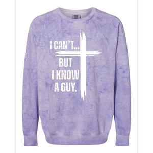 I Cant But I Know A Guy Christian Faith Cross Colorblast Crewneck Sweatshirt