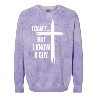 I Cant But I Know A Guy Christian Faith Cross Colorblast Crewneck Sweatshirt