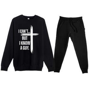 I Cant But I Know A Guy Christian Faith Cross Premium Crewneck Sweatsuit Set