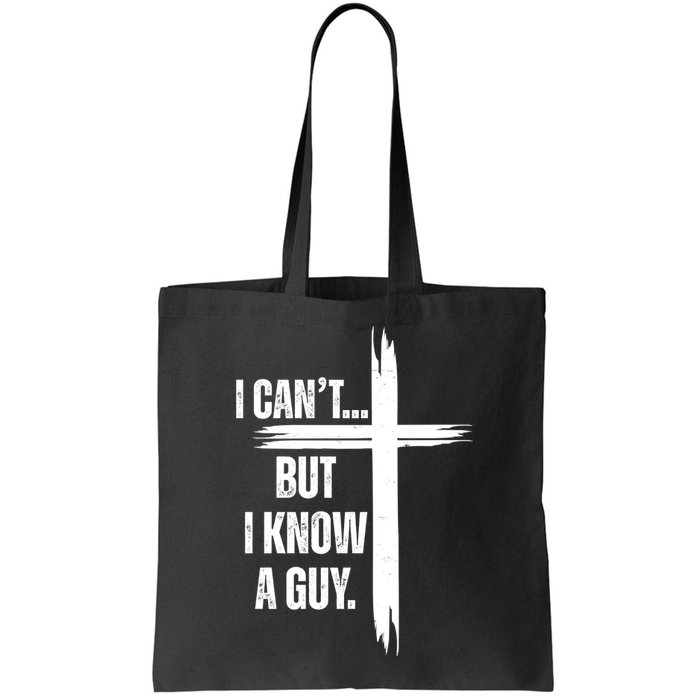 I Cant But I Know A Guy Christian Faith Cross Bag