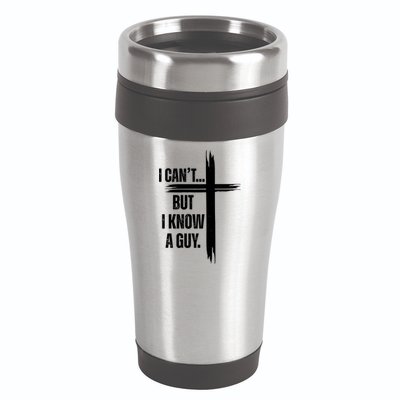 I Cant But I Know A Guy Christian Faith Cross 16oz Travel Tumbler