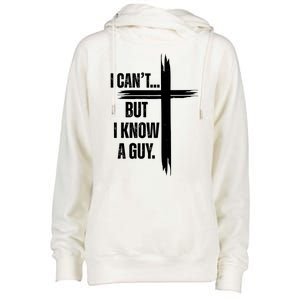 I Cant But I Know A Guy Christian Faith Cross Womens Funnel Neck Pullover Hood