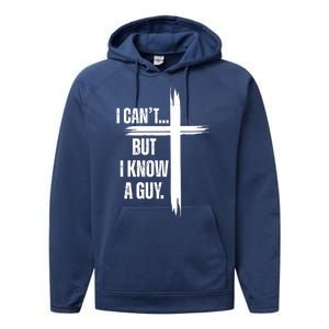 I Cant But I Know A Guy Christian Faith Cross Performance Fleece Hoodie