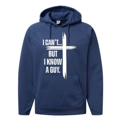 I Cant But I Know A Guy Christian Faith Cross Performance Fleece Hoodie