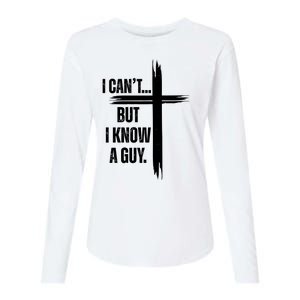 I Cant But I Know A Guy Christian Faith Cross Womens Cotton Relaxed Long Sleeve T-Shirt