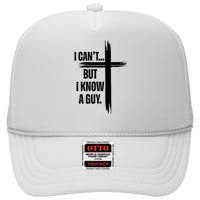 I Cant But I Know A Guy Christian Faith Cross High Crown Mesh Back Trucker Hat