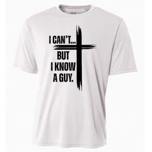 I Cant But I Know A Guy Christian Faith Cross Cooling Performance Crew T-Shirt