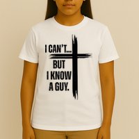 I Cant But I Know A Guy Christian Faith Cross T-Shirt