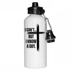 I Cant But I Know A Guy Christian Faith Cross Aluminum Water Bottle 