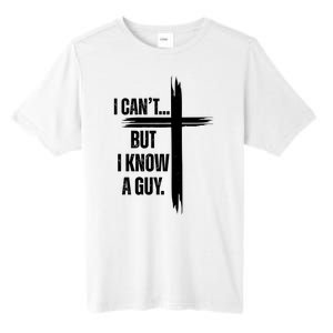 I Cant But I Know A Guy Christian Faith Cross Tall Fusion ChromaSoft Performance T-Shirt