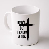 I Cant But I Know A Guy Christian Faith Cross Mug