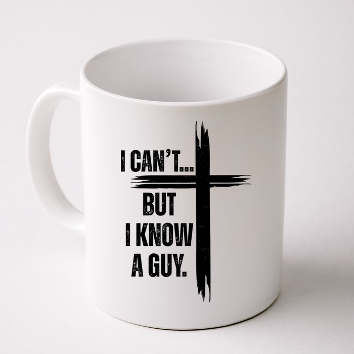 I Cant But I Know A Guy Christian Faith Cross Mug