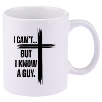 I Cant But I Know A Guy Christian Faith Cross 11oz C Handle Ceramic Mug