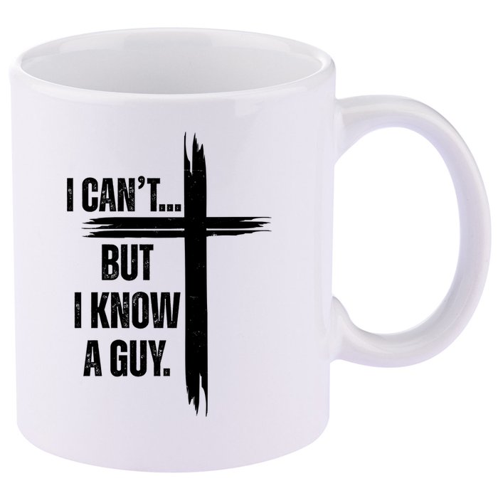 I Cant But I Know A Guy Christian Faith Cross 11oz C Handle Ceramic Mug