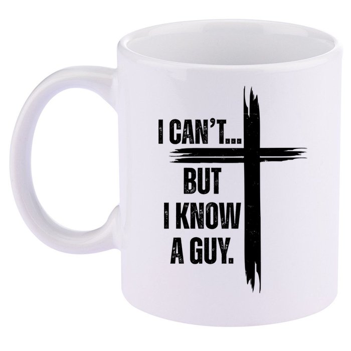 I Cant But I Know A Guy Christian Faith Cross 11oz C Handle Ceramic Mug