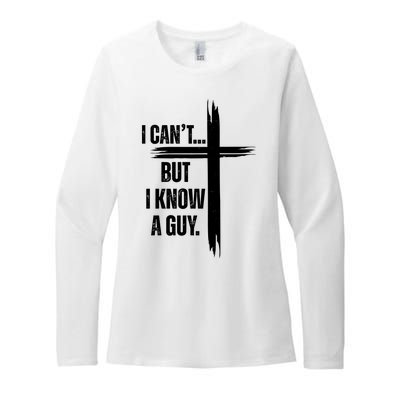 I Cant But I Know A Guy Christian Faith Cross Womens CVC Long Sleeve Shirt