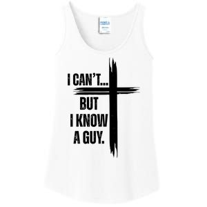 I Cant But I Know A Guy Christian Faith Cross Ladies Essential Tank