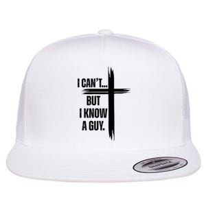 I Cant But I Know A Guy Christian Faith Cross Flat Bill Trucker Hat