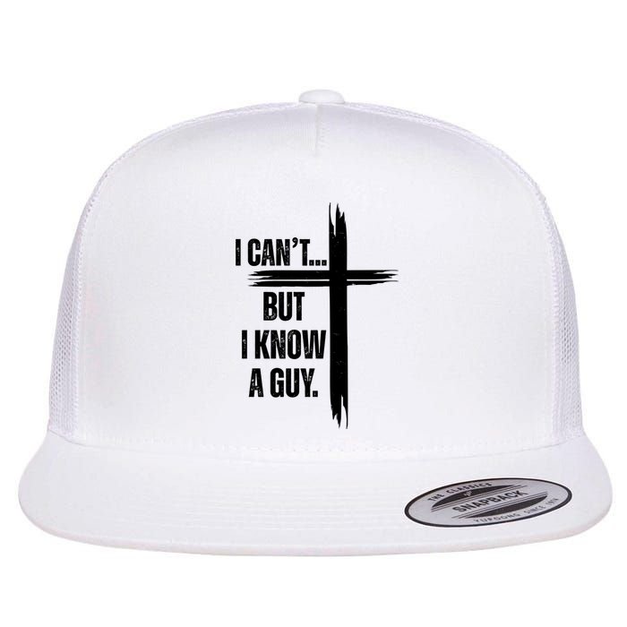 I Cant But I Know A Guy Christian Faith Cross Flat Bill Trucker Hat