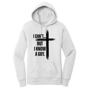 I Cant But I Know A Guy Christian Faith Cross Women's Pullover Hoodie