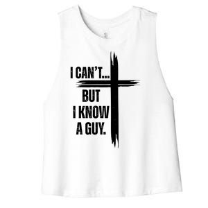 I Cant But I Know A Guy Christian Faith Cross Women's Racerback Cropped Tank