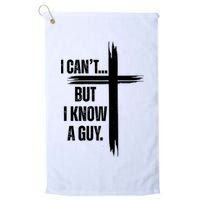 I Cant But I Know A Guy Christian Faith Cross Golf Towel