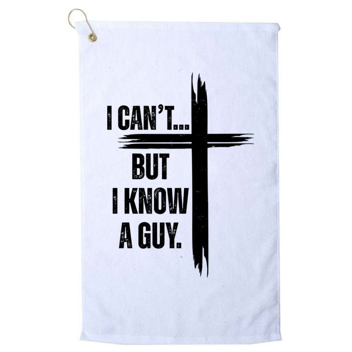 I Cant But I Know A Guy Christian Faith Cross Golf Towel