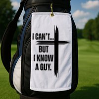 I Cant But I Know A Guy Christian Faith Cross Golf Towel
