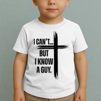 I Cant But I Know A Guy Christian Faith Cross Toddler T-Shirt