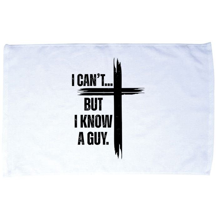I Cant But I Know A Guy Christian Faith Cross Microfiber Hand Towel