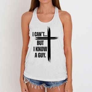 I Cant But I Know A Guy Christian Faith Cross Women's Knotted Racerback Tank