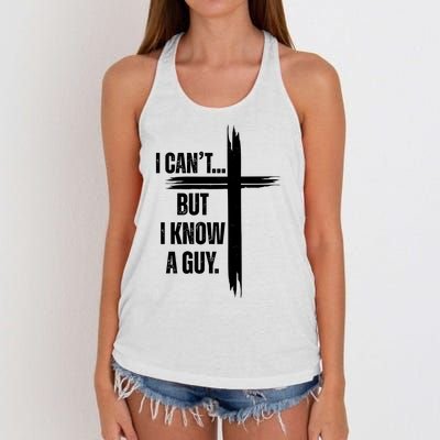 I Cant But I Know A Guy Christian Faith Cross Women's Knotted Racerback Tank