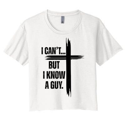 I Cant But I Know A Guy Christian Faith Cross Women's Crop Top Tee