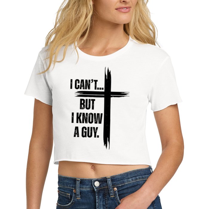 I Cant But I Know A Guy Christian Faith Cross Crop Top
