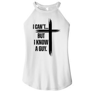 I Cant But I Know A Guy Christian Faith Cross Women's Perfect Tri Rocker Tank