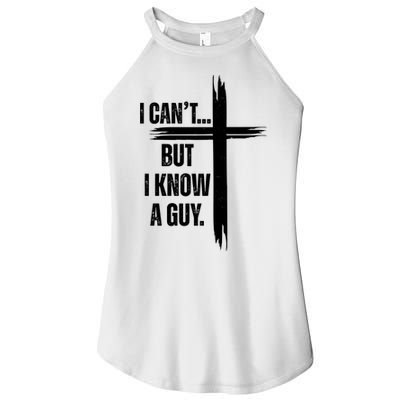 I Cant But I Know A Guy Christian Faith Cross Women's Perfect Tri Rocker Tank