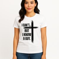 I Cant But I Know A Guy Christian Faith Cross Womens T-Shirt