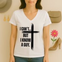 I Cant But I Know A Guy Christian Faith Cross Women's V-Neck T-Shirt