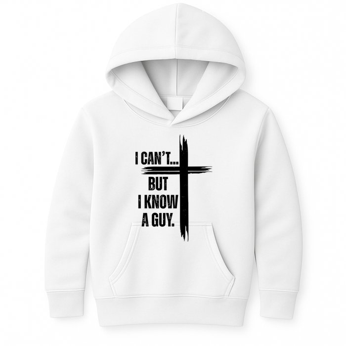I Cant But I Know A Guy Christian Faith Cross Kids Hoodie