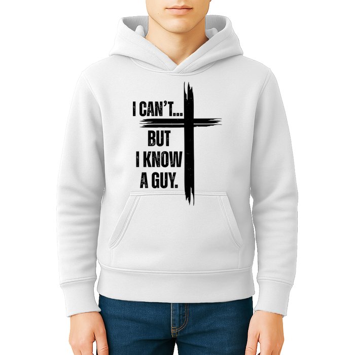 I Cant But I Know A Guy Christian Faith Cross Kids Hoodie