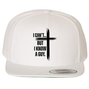 I Cant But I Know A Guy Christian Faith Cross Wool Snapback Cap