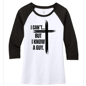 I Cant But I Know A Guy Christian Faith Cross Women's Tri-Blend 3/4-Sleeve Raglan Shirt