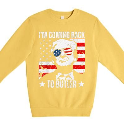 IM Coming Back To Butler Trump Fight Vote Trump President Premium Crewneck Sweatshirt