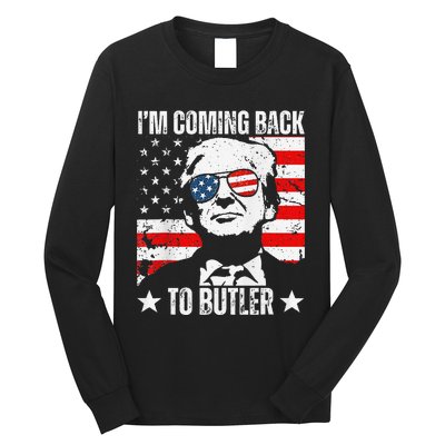 IM Coming Back To Butler Trump Fight Vote Trump President Long Sleeve Shirt