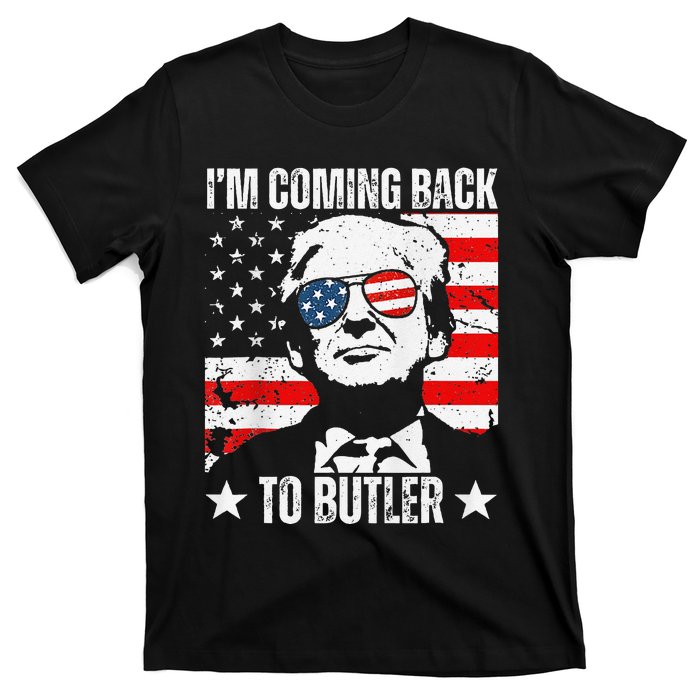 IM Coming Back To Butler Trump Fight Vote Trump President T-Shirt