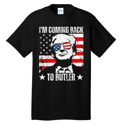 IM Coming Back To Butler Trump Fight Vote Trump President Tall T-Shirt