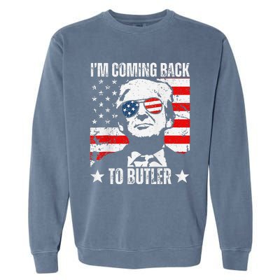 IM Coming Back To Butler Trump Fight Vote Trump President Garment-Dyed Sweatshirt