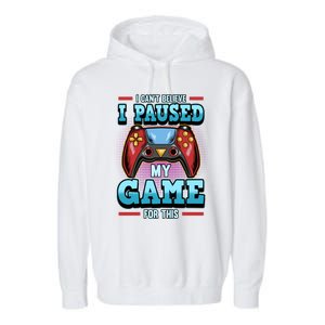 I Cant Believe I Paused My Game For This Cool Gift Garment-Dyed Fleece Hoodie