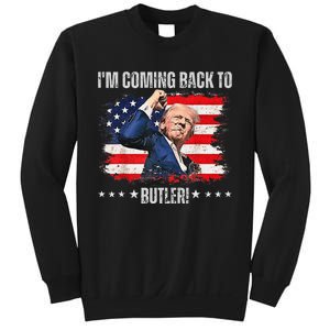 IM Coming Back To Butler Trump Fight Vote Trump President Sweatshirt